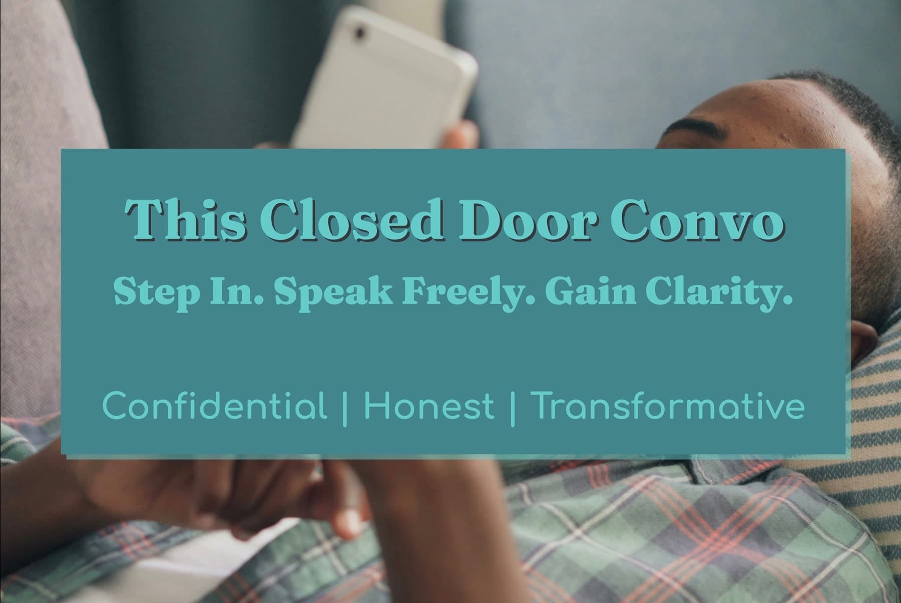 This Closed Door Convo – Step In. Speak Freely. Gain Clarity. view 5